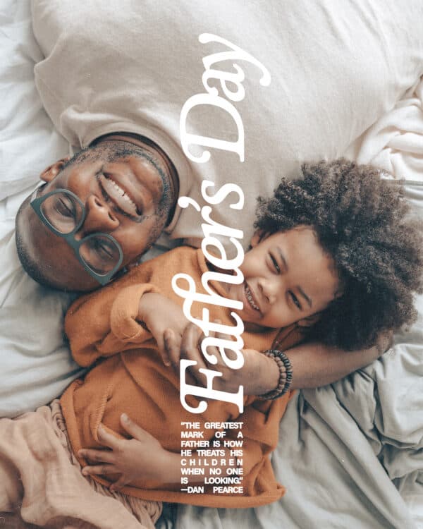 Father’s Day. “The greatest mark of a father is how he treats his children when no one is looking.” — Dan Pearce