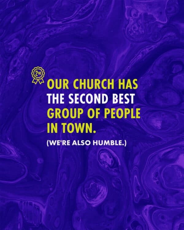 Our church has the second best group of people in town. (We’re also humble.)
