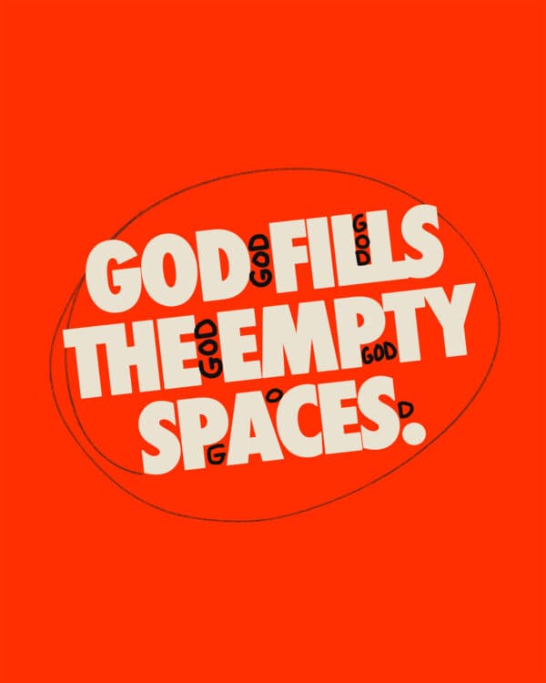 God fills the empty places