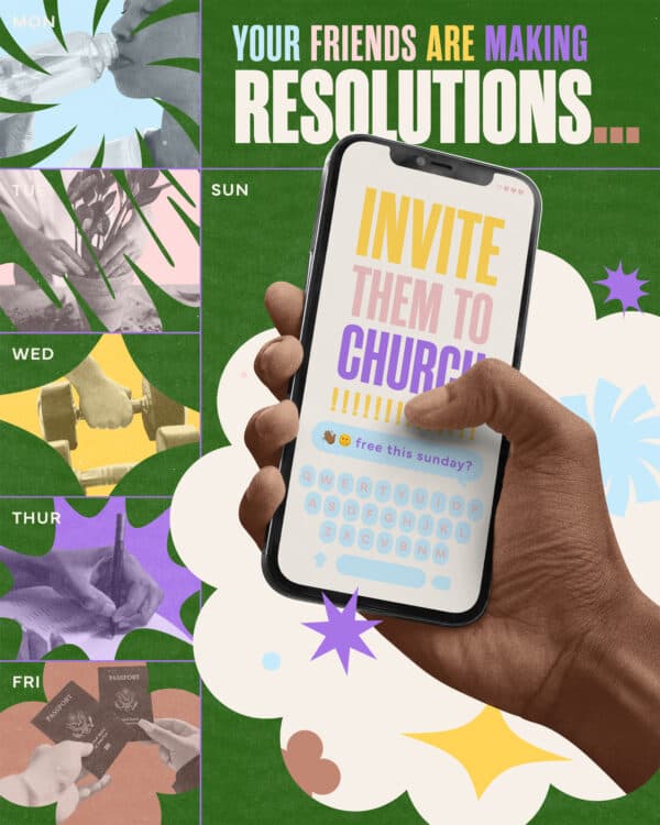 Your friends are making resolutions. Invite them to church!