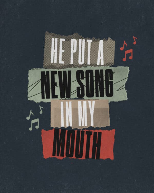 He put a new song in my mouth