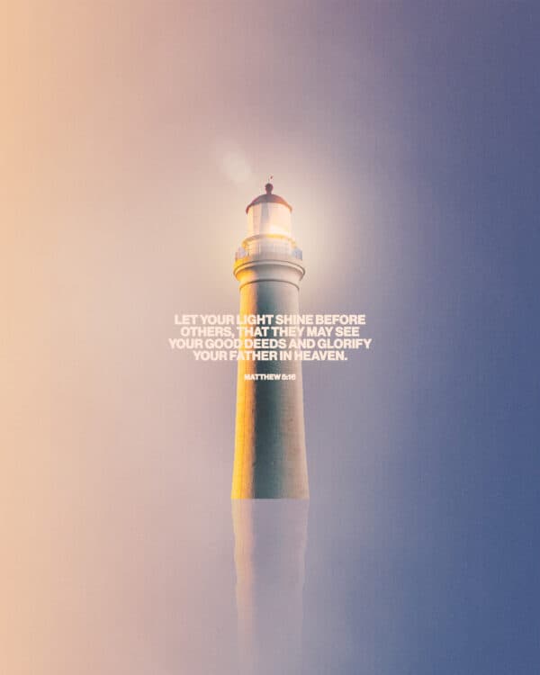 “Let your light shine before others, that they may see your good deeds and glorify your Father in heaven.”...