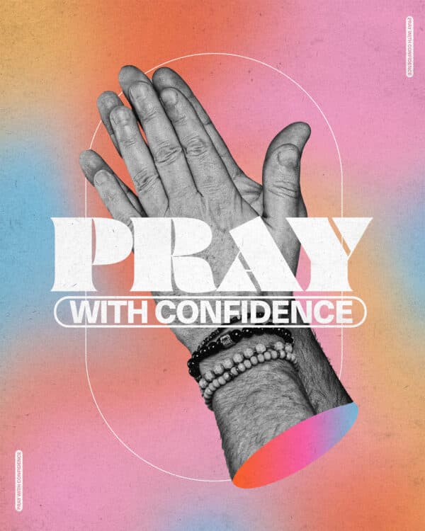 Pray with confidence
