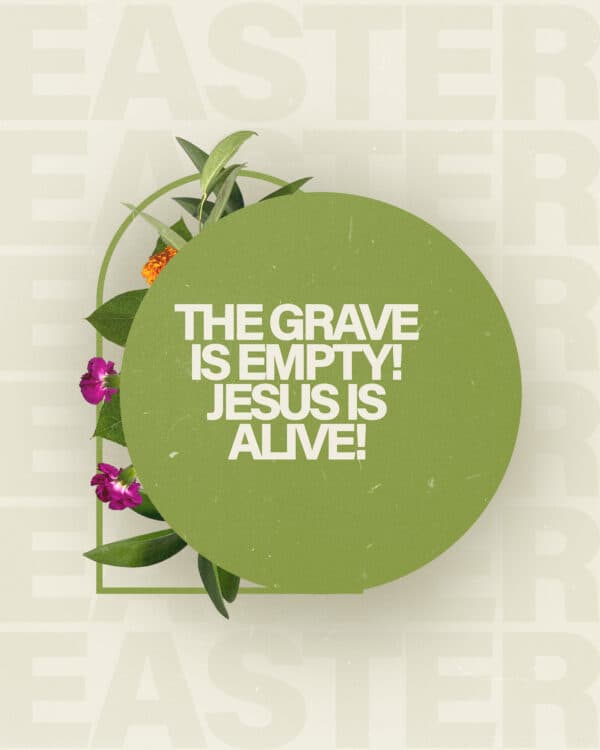 The grave is empty. Jesus is alive! Easter.