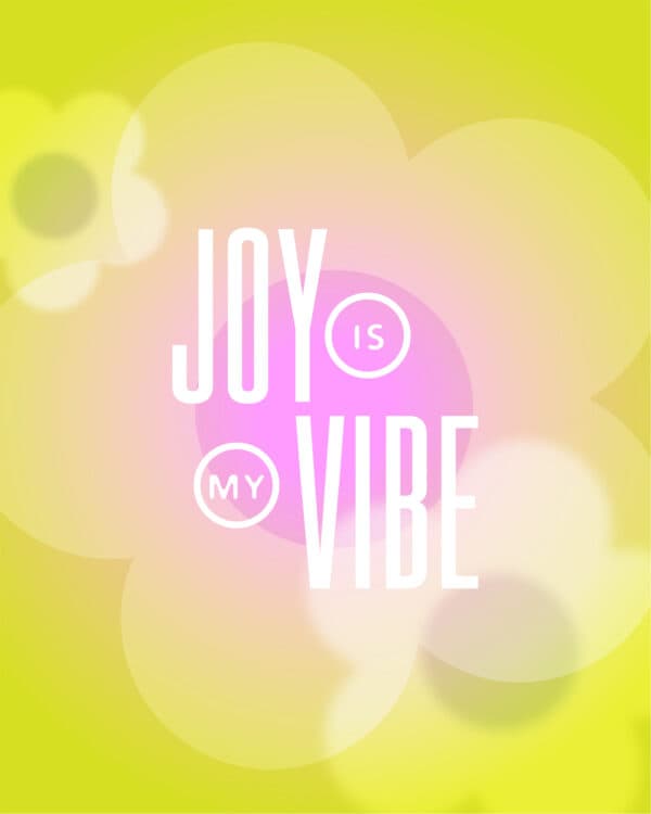 Joy is my vibe