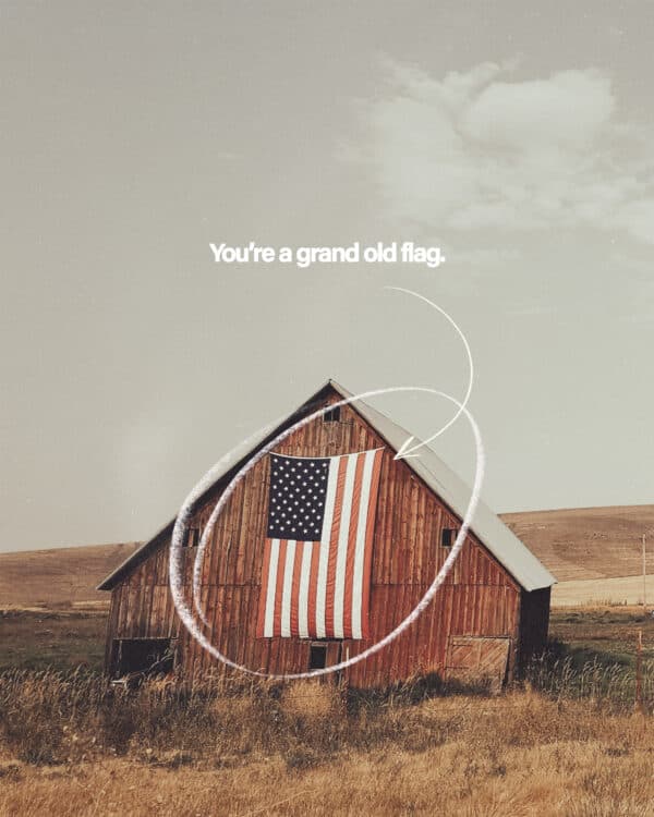 You’re a grand old flag.